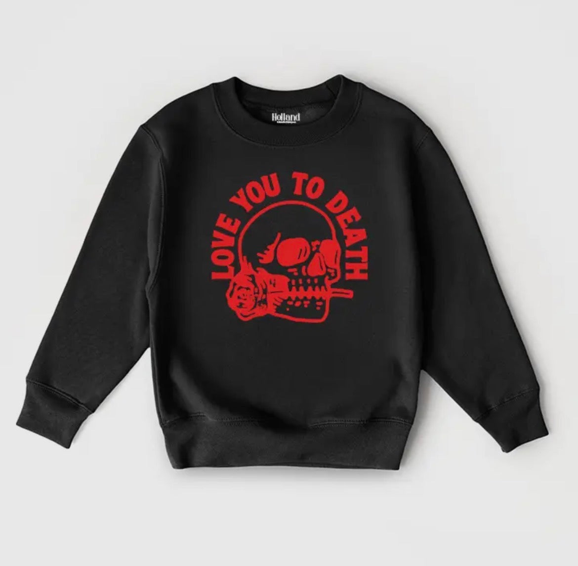 Love You To Death Sweatshirt